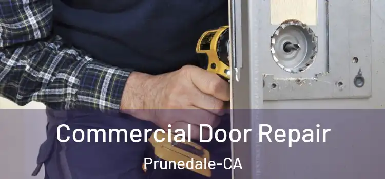  Commercial Door Repair Prunedale-CA