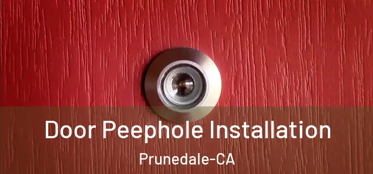  Door Peephole Installation Prunedale-CA