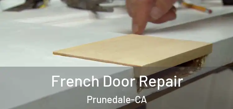French Door Repair Prunedale-CA